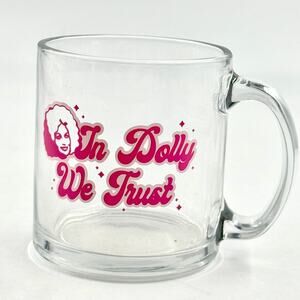 IN DOLLY WE TRUST Mug 10 oz Country Music Coffee Cup Dolly Parton Fan Gift Glass